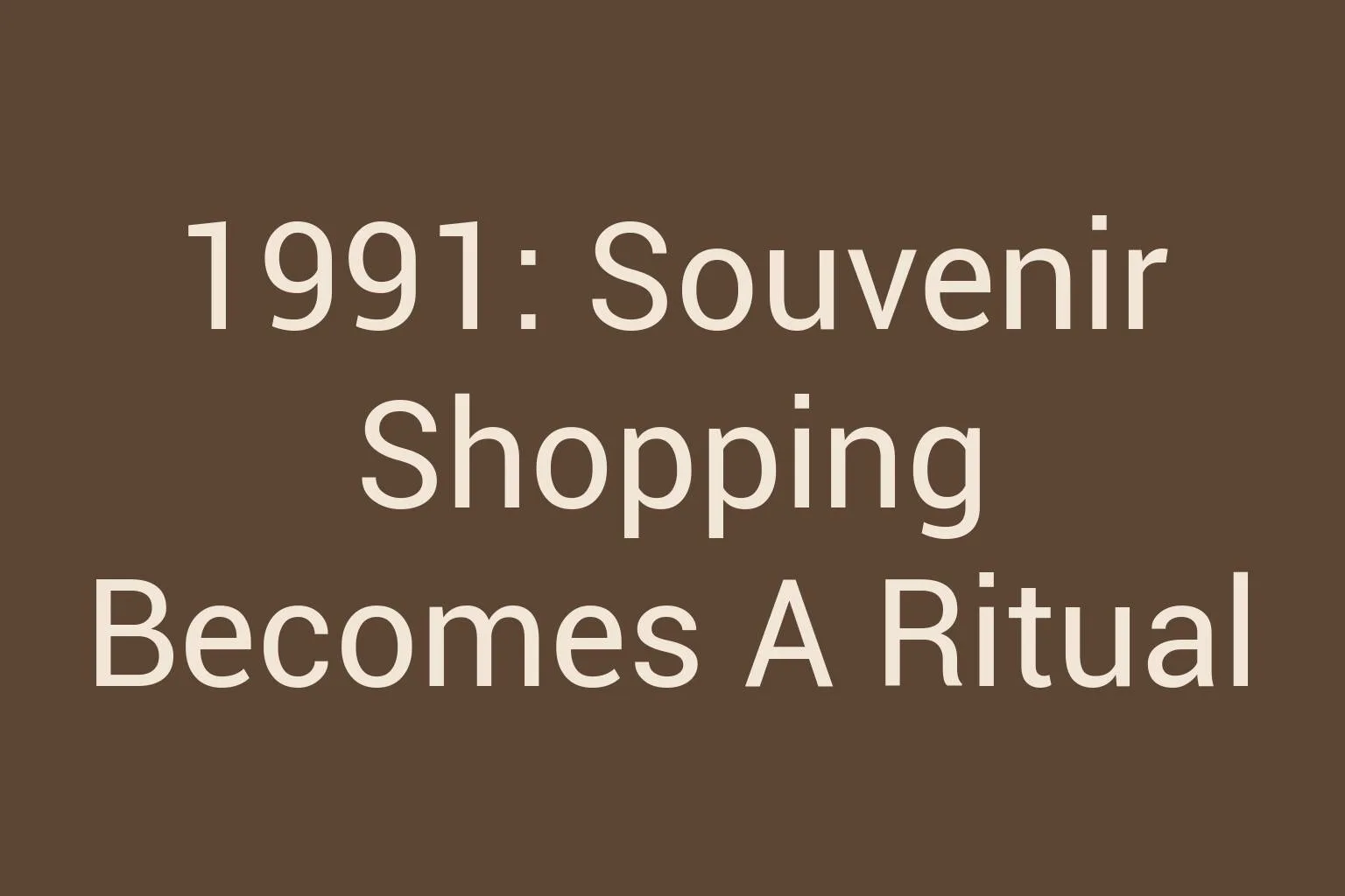 1991-souvenir-shopping-becomes-a-ritual