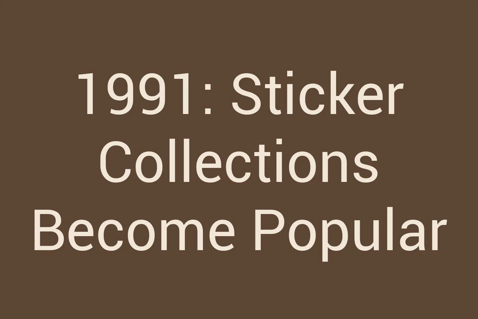 1991-sticker-collections-become-popular