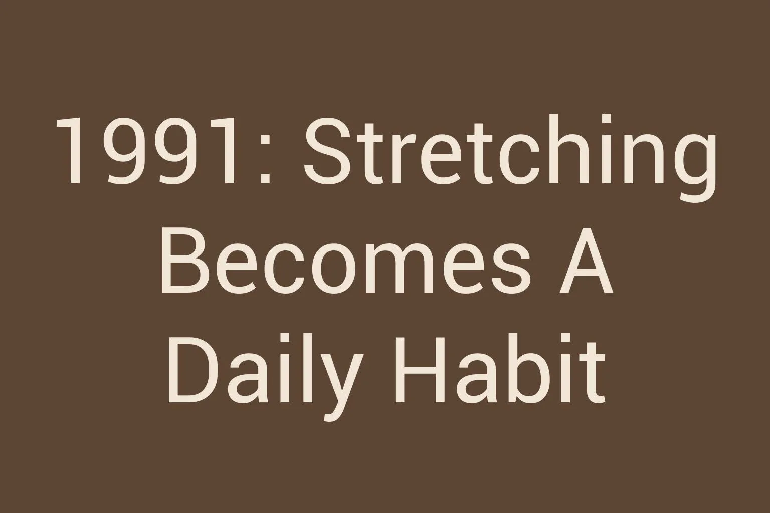 1991-stretching-becomes-a-daily-habit