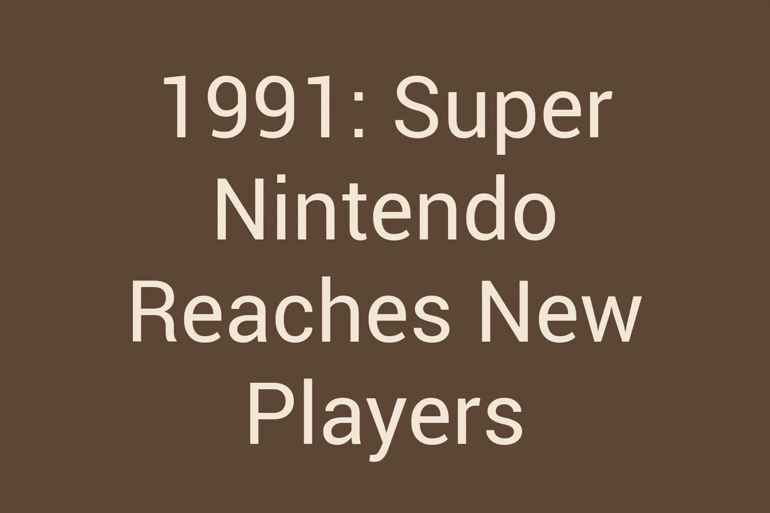 1991-super-nintendo-reaches-new-players