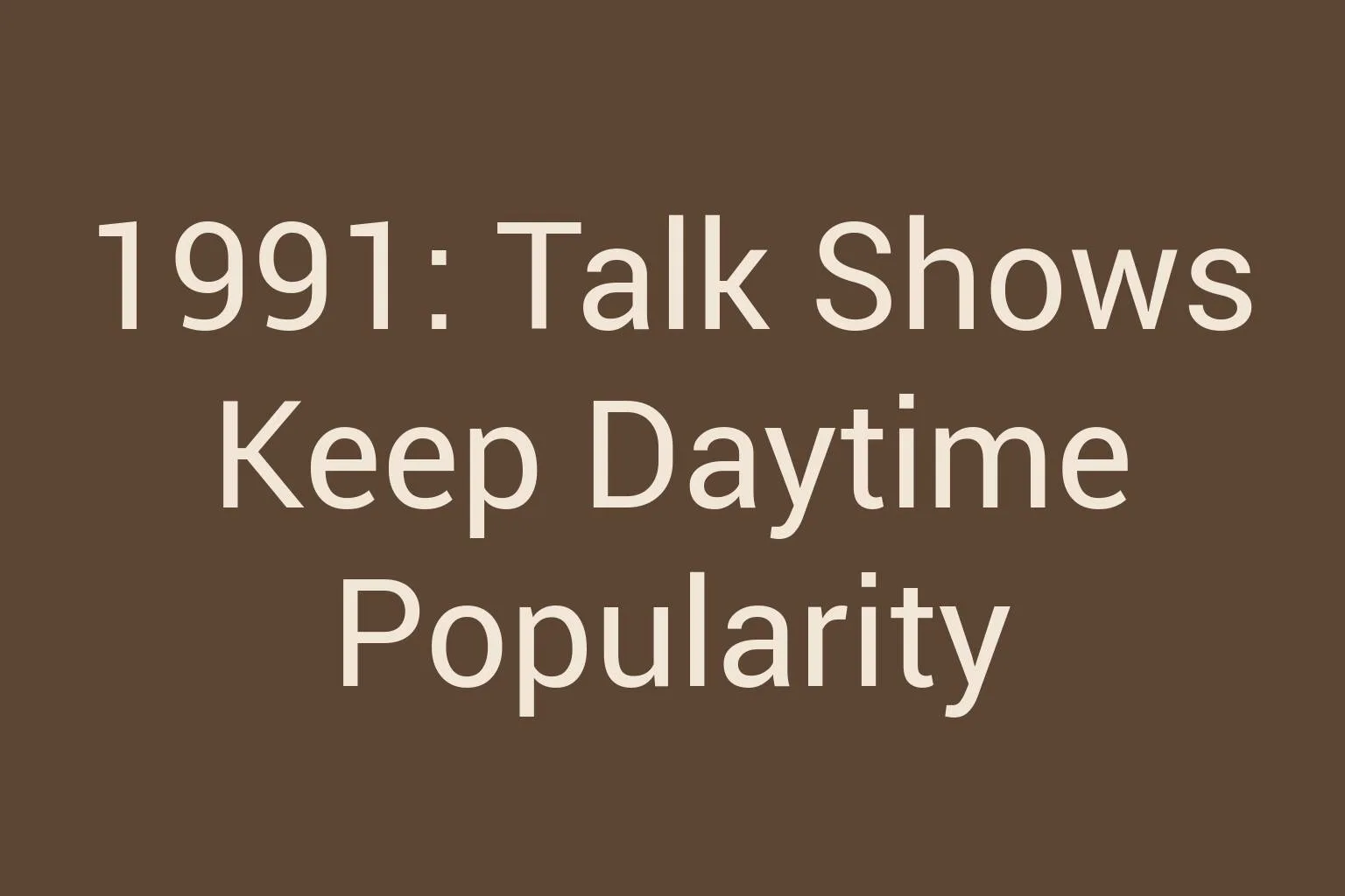 1991-talk-shows-keep-daytime-popularity