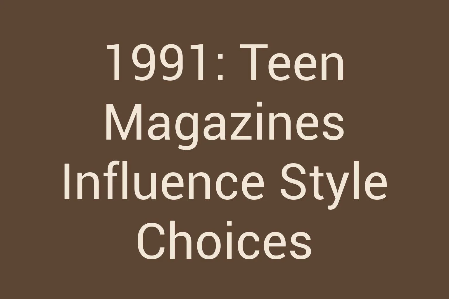 1991-teen-magazines-influence-style-choices