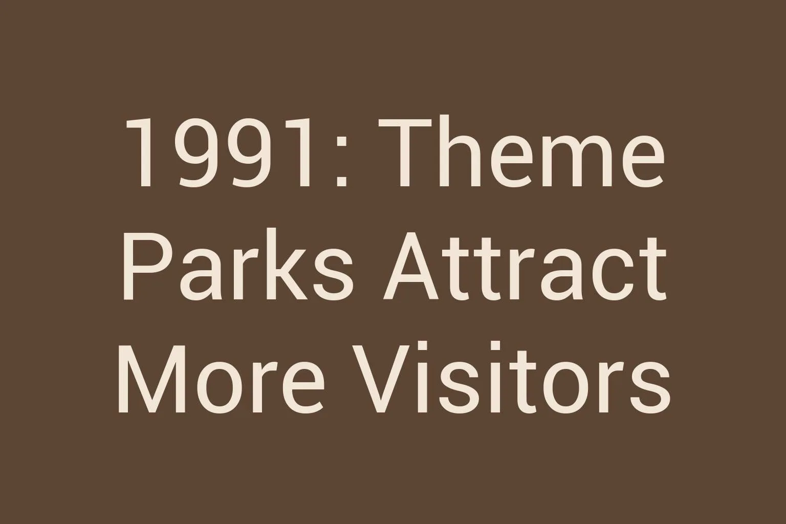1991-theme-parks-attract-more-visitors