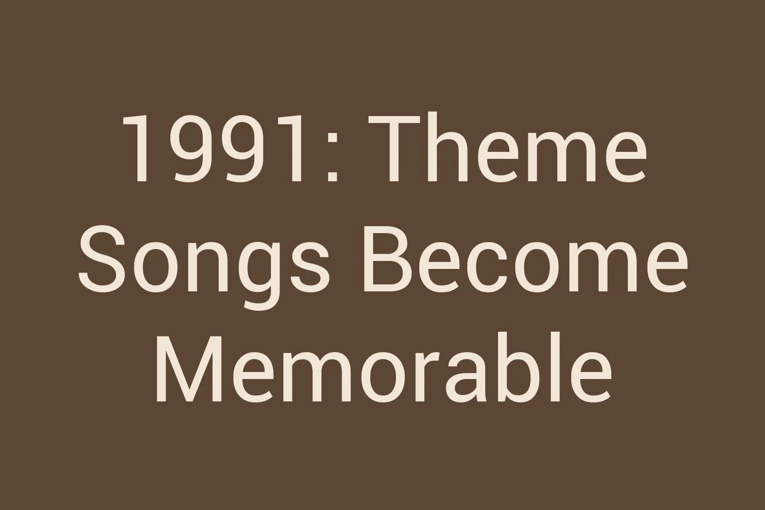1991-theme-songs-become-memorable
