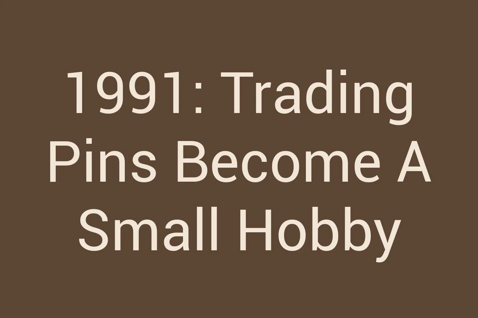 1991-trading-pins-become-a-small-hobby