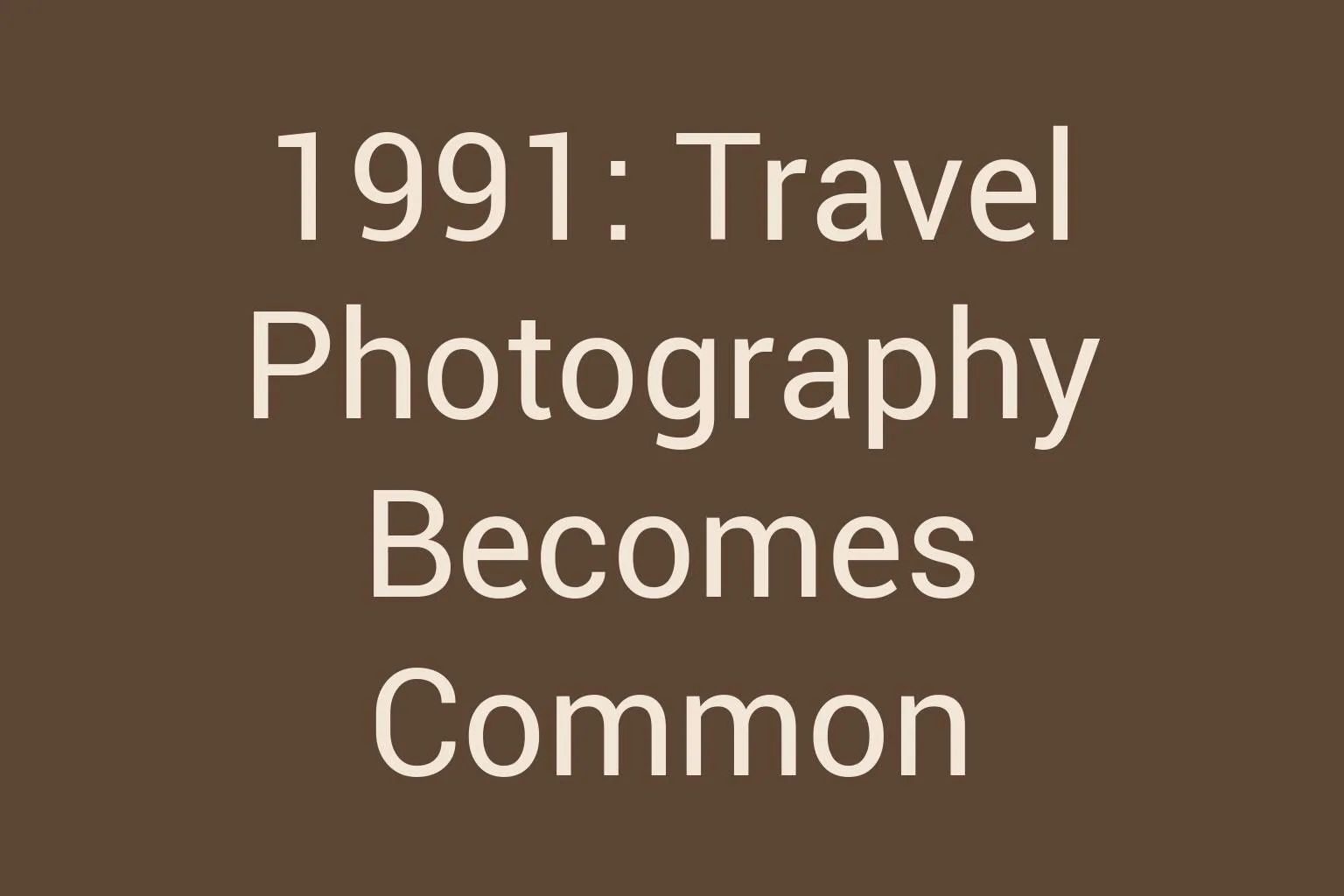 1991-travel-photography-becomes-common