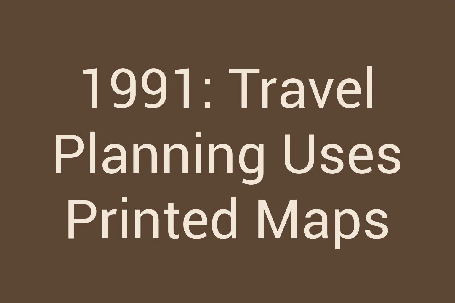 1991-travel-planning-uses-printed-maps