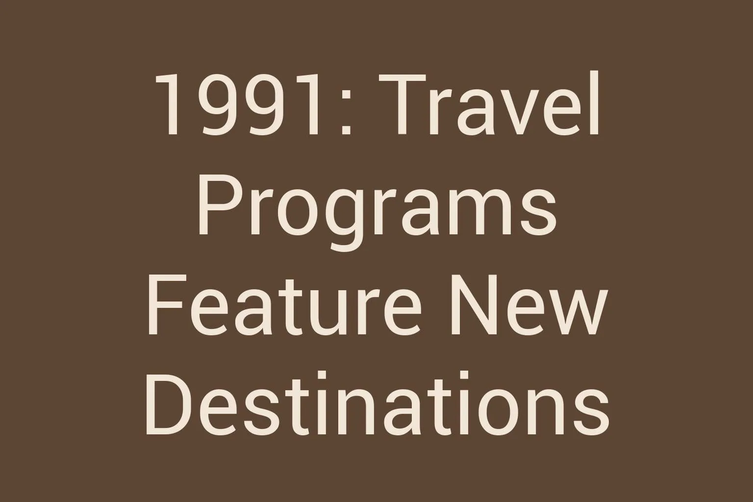 1991-travel-programs-feature-new-destinations