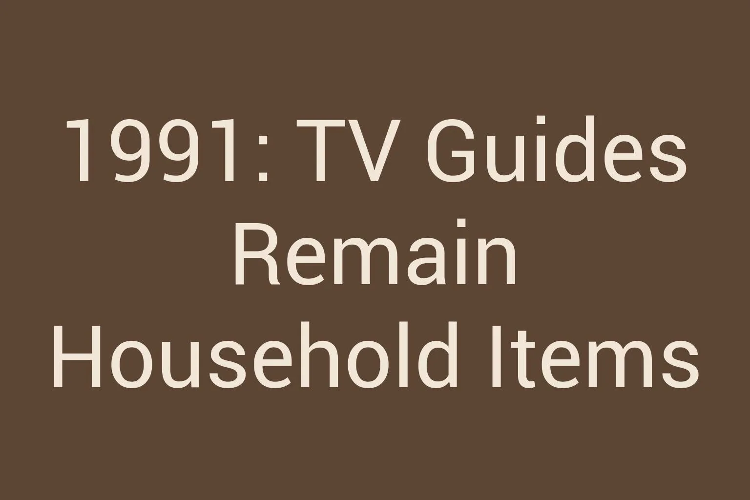 1991-tv-guides-remain-household-items