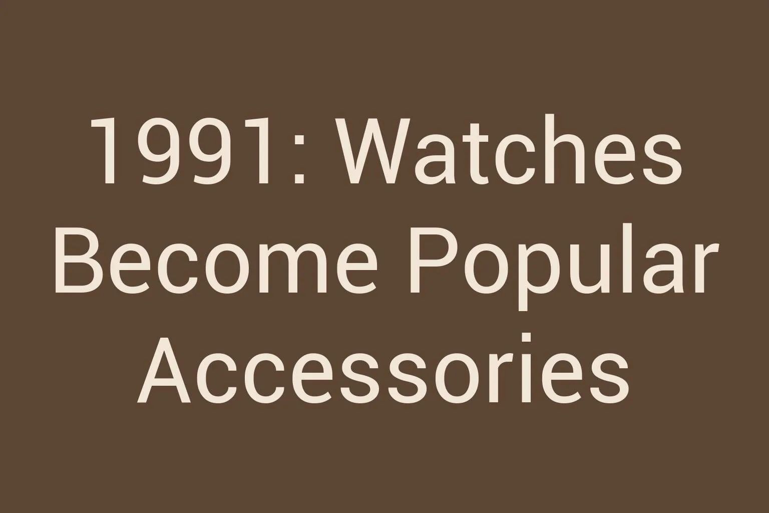 1991-watches-become-popular-accessories