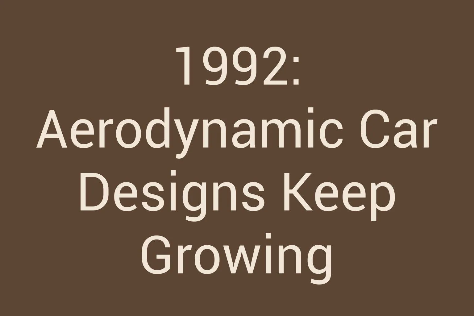 1992-aerodynamic-car-designs-keep-growing