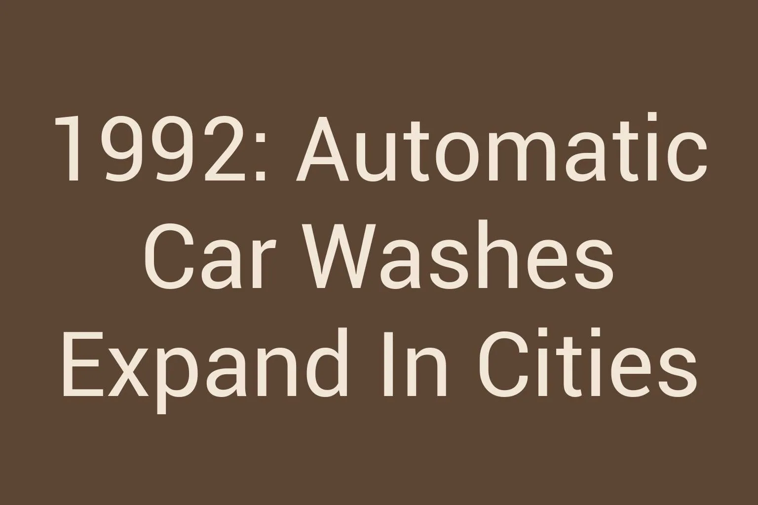 1992-automatic-car-washes-expand-in-cities
