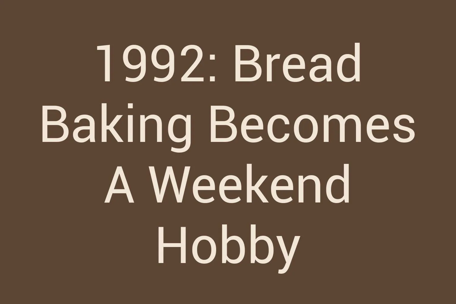 1992-bread-baking-becomes-a-weekend-hobby