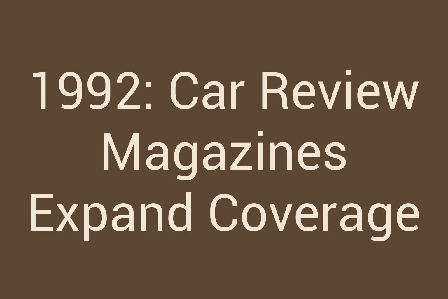 1992-car-review-magazines-expand-coverage