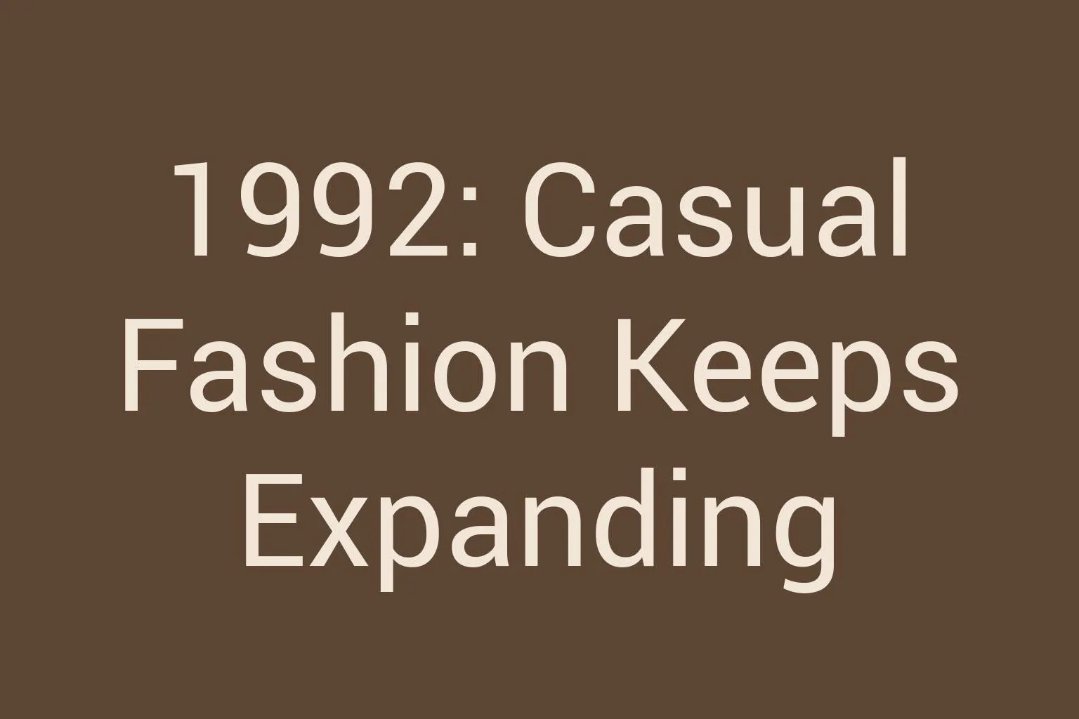 1992-casual-fashion-keeps-expanding