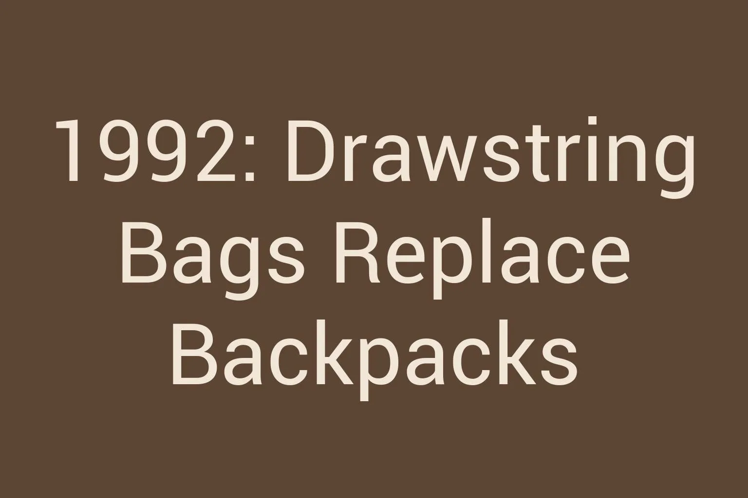 1992-drawstring-bags-replace-backpacks