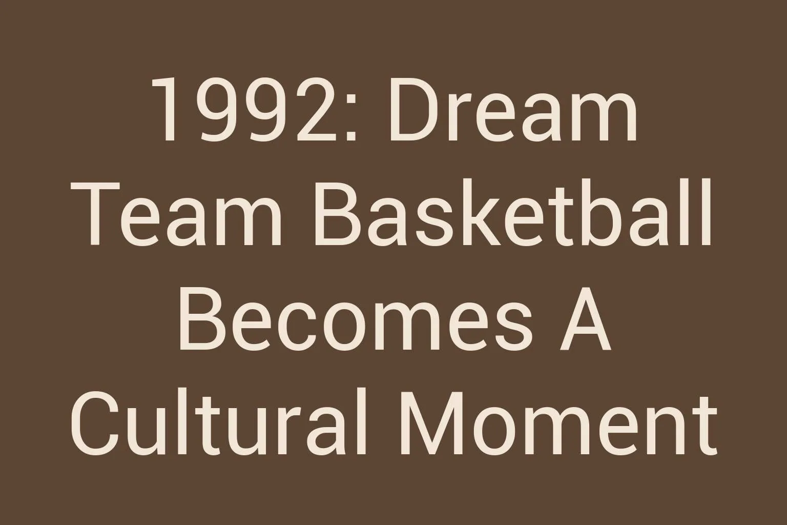 1992-dream-team-basketball-becomes-a-cultural-moment