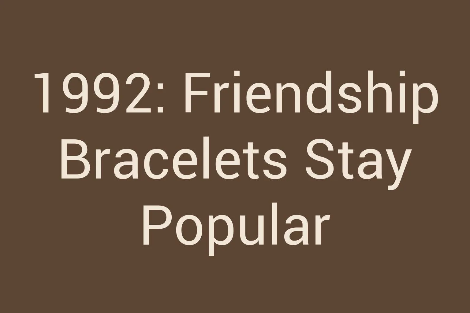 1992-friendship-bracelets-stay-popular