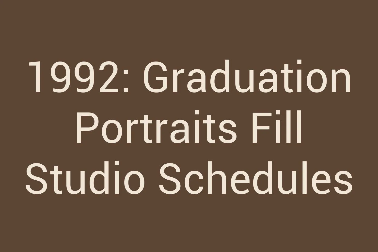 1992-graduation-portraits-fill-studio-schedules