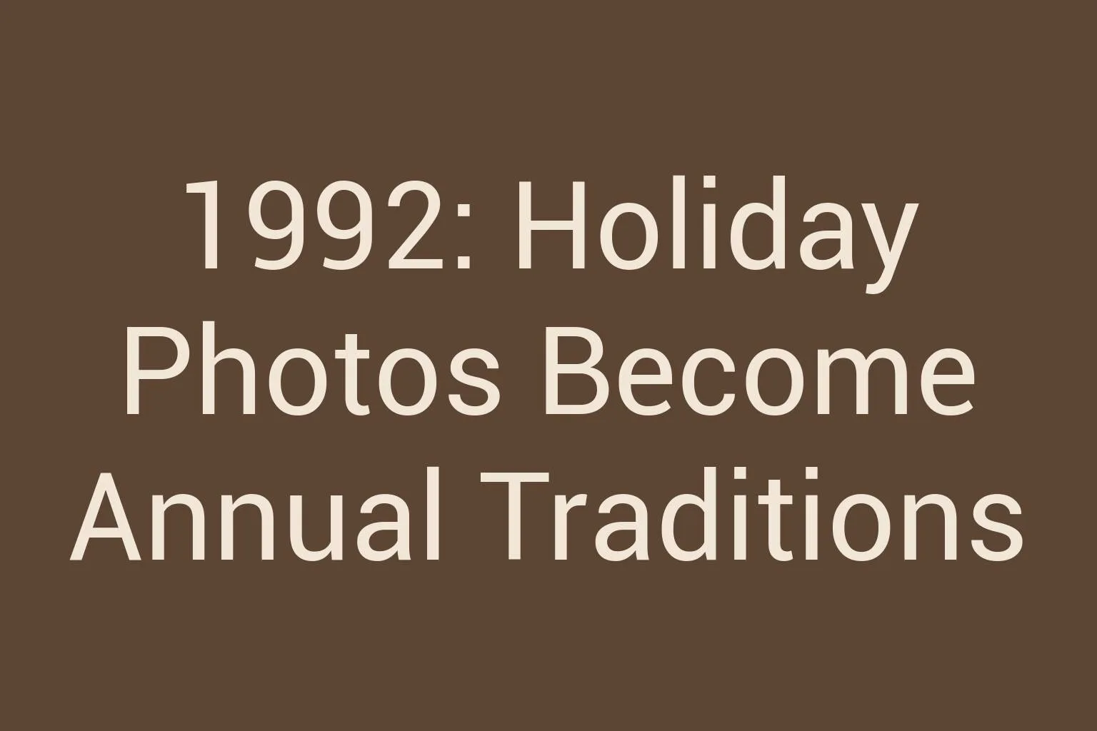 1992-holiday-photos-become-annual-traditions