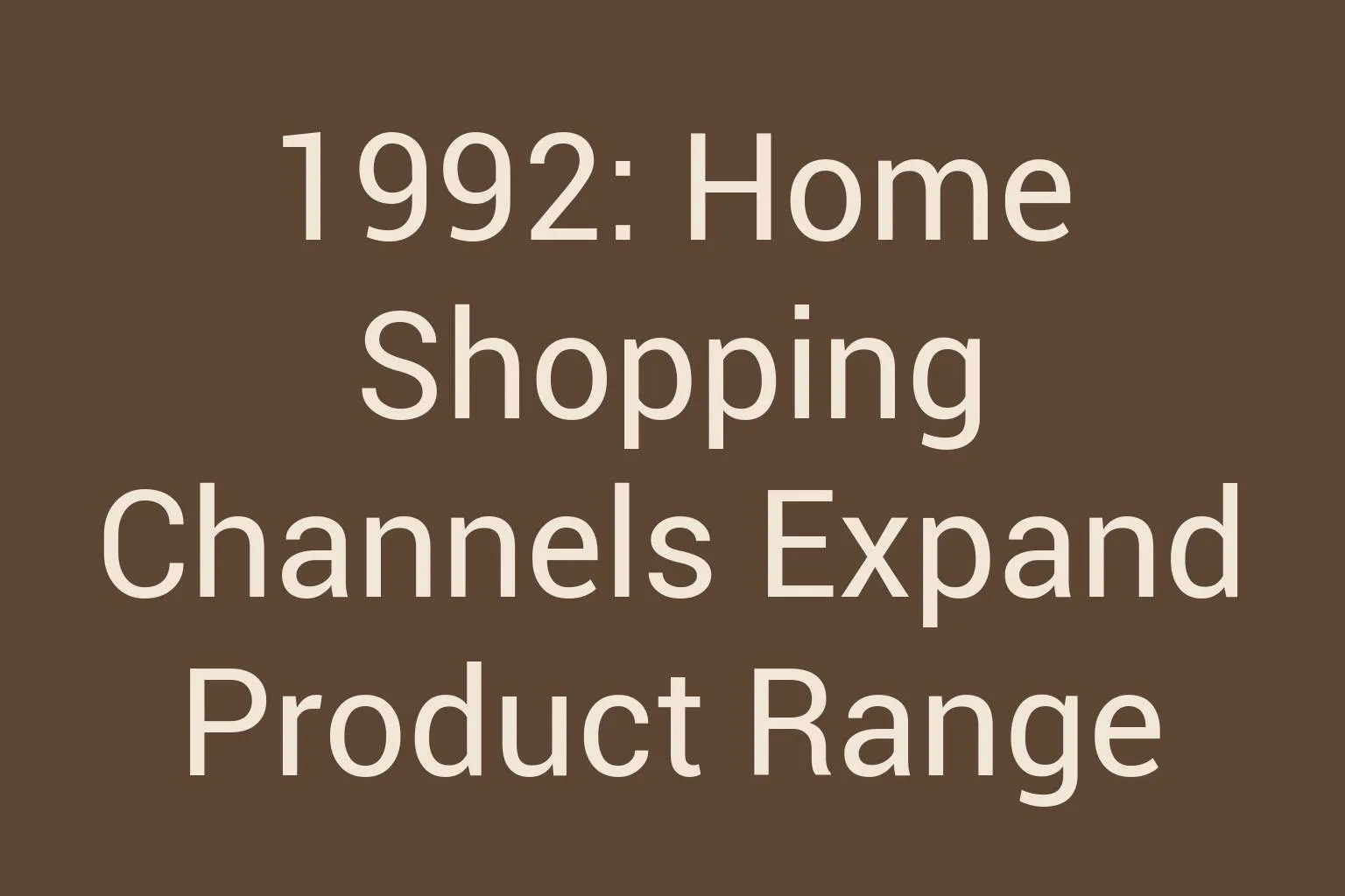 1992-home-shopping-channels-expand-product-range