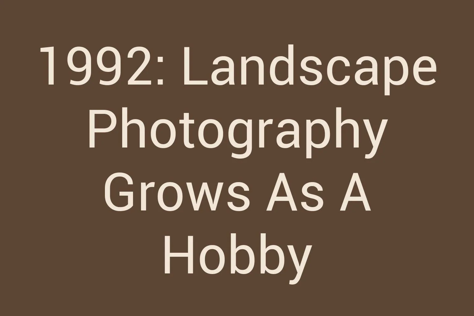 1992-landscape-photography-grows-as-a-hobby