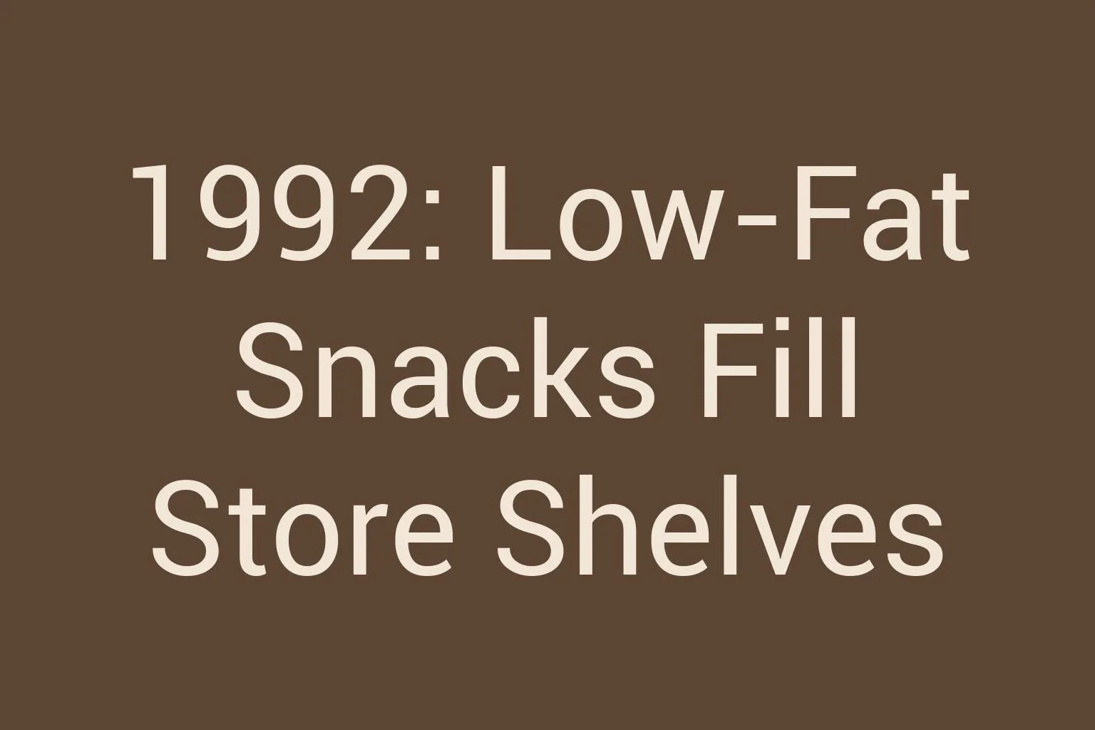 1992-low-fat-snacks-fill-store-shelves
