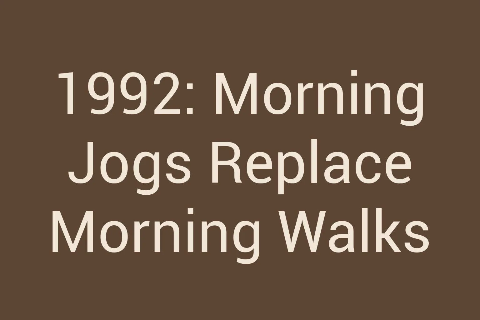 1992-morning-jogs-replace-morning-walks