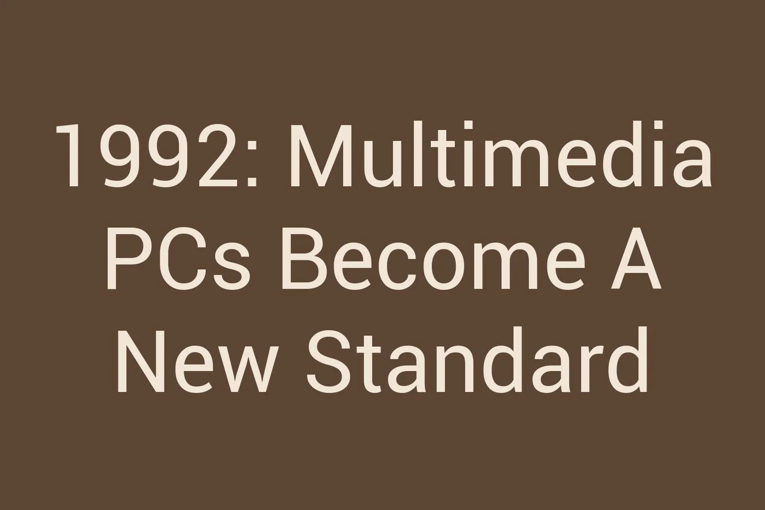 1992-multimedia-pcs-become-a-new-standard