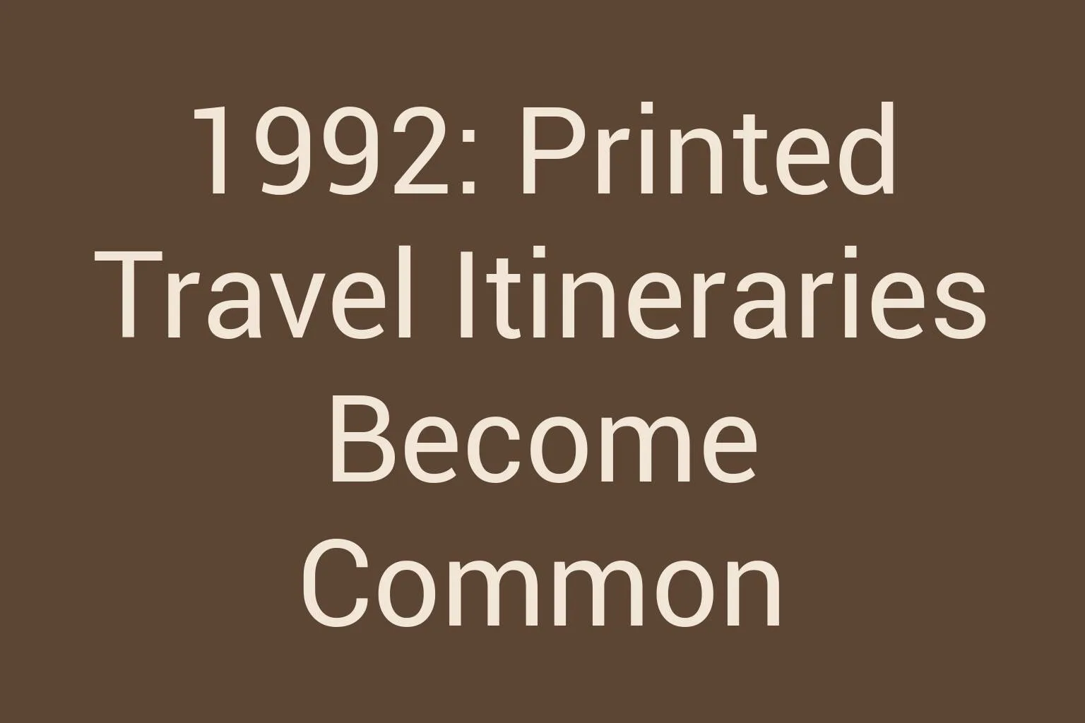 1992-printed-travel-itineraries-become-common
