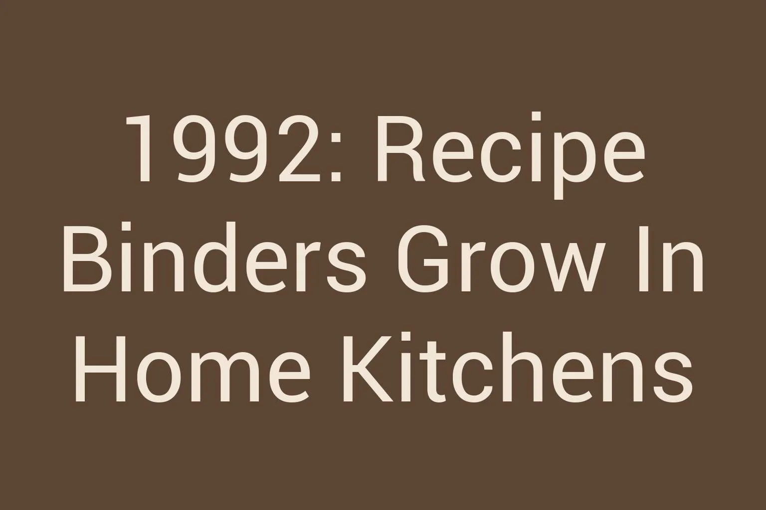 1992-recipe-binders-grow-in-home-kitchens