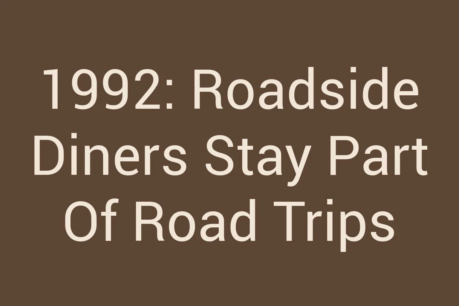 1992-roadside-diners-stay-part-of-road-trips