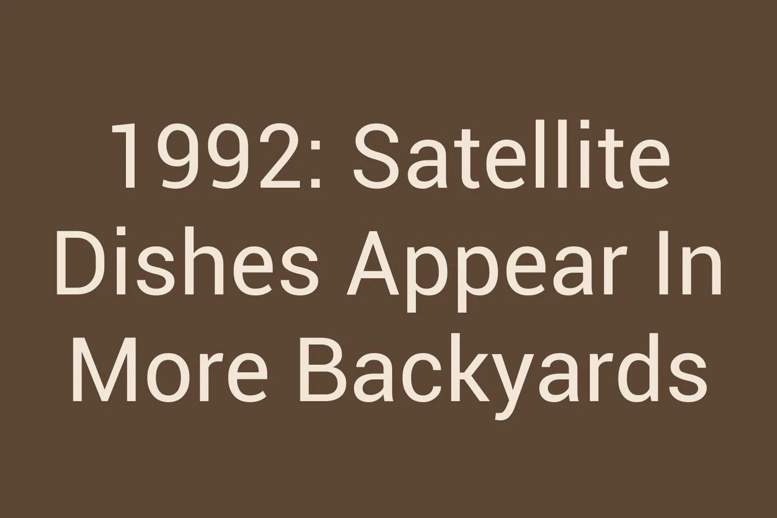 1992-satellite-dishes-appear-in-more-backyards