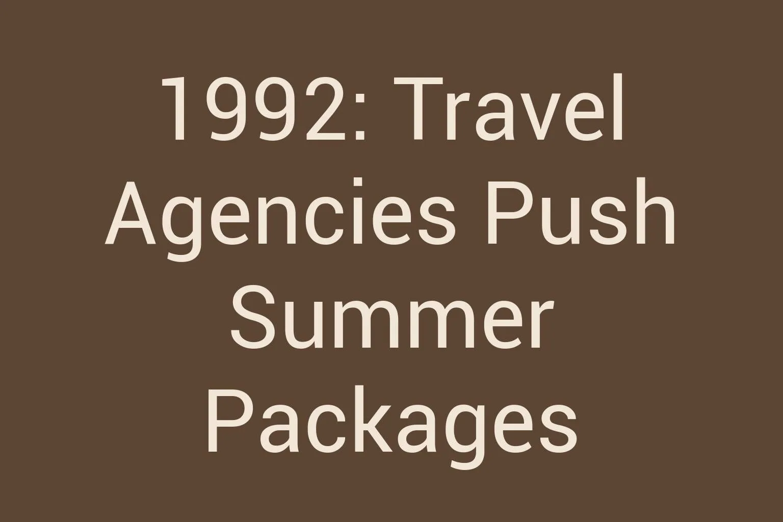 1992-travel-agencies-push-summer-packages