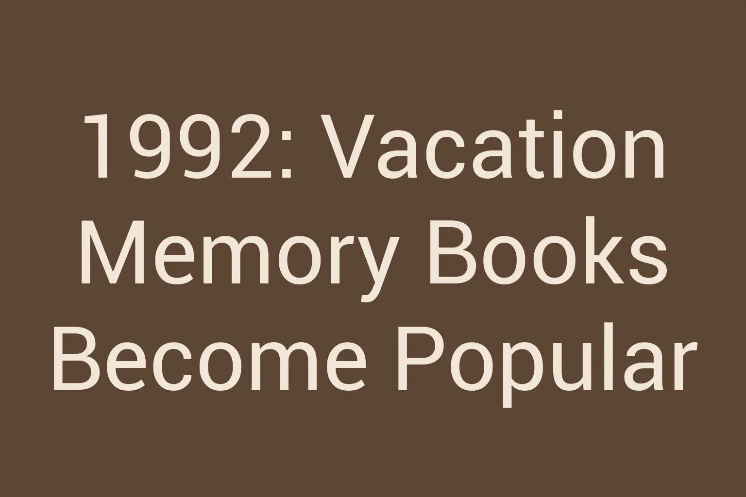 1992-vacation-memory-books-become-popular