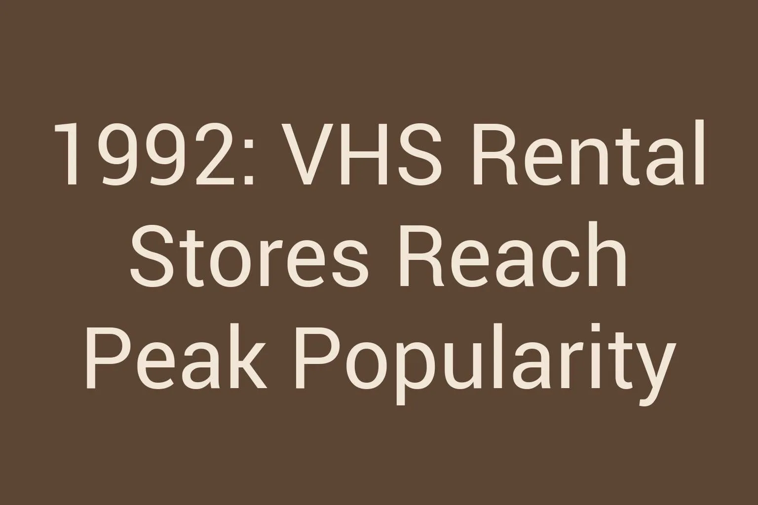 1992-vhs-rental-stores-reach-peak-popularity