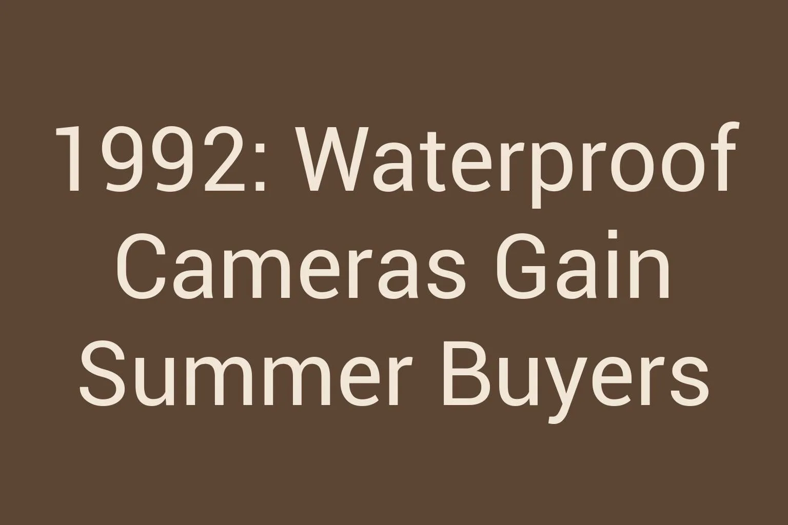 1992-waterproof-cameras-gain-summer-buyers