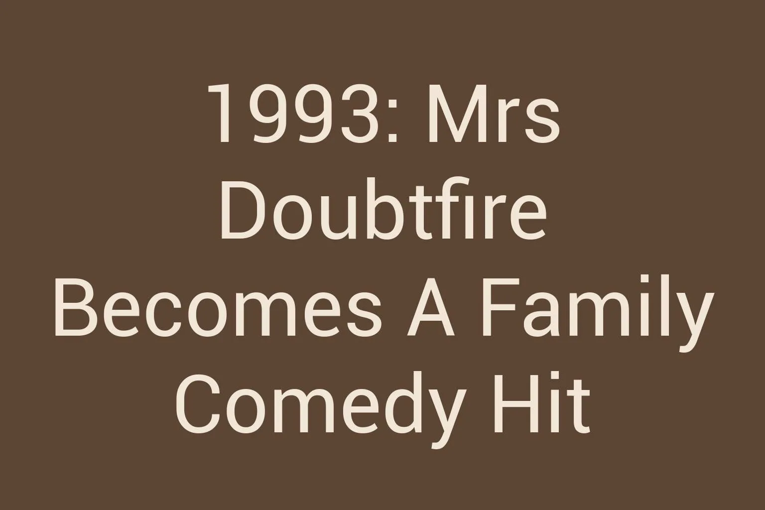 1993-mrs-doubtfire-becomes-a-family-comedy-hit