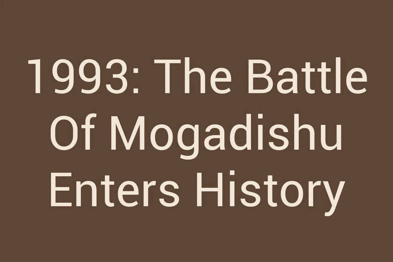 1993-the-battle-of-mogadishu-enters-history