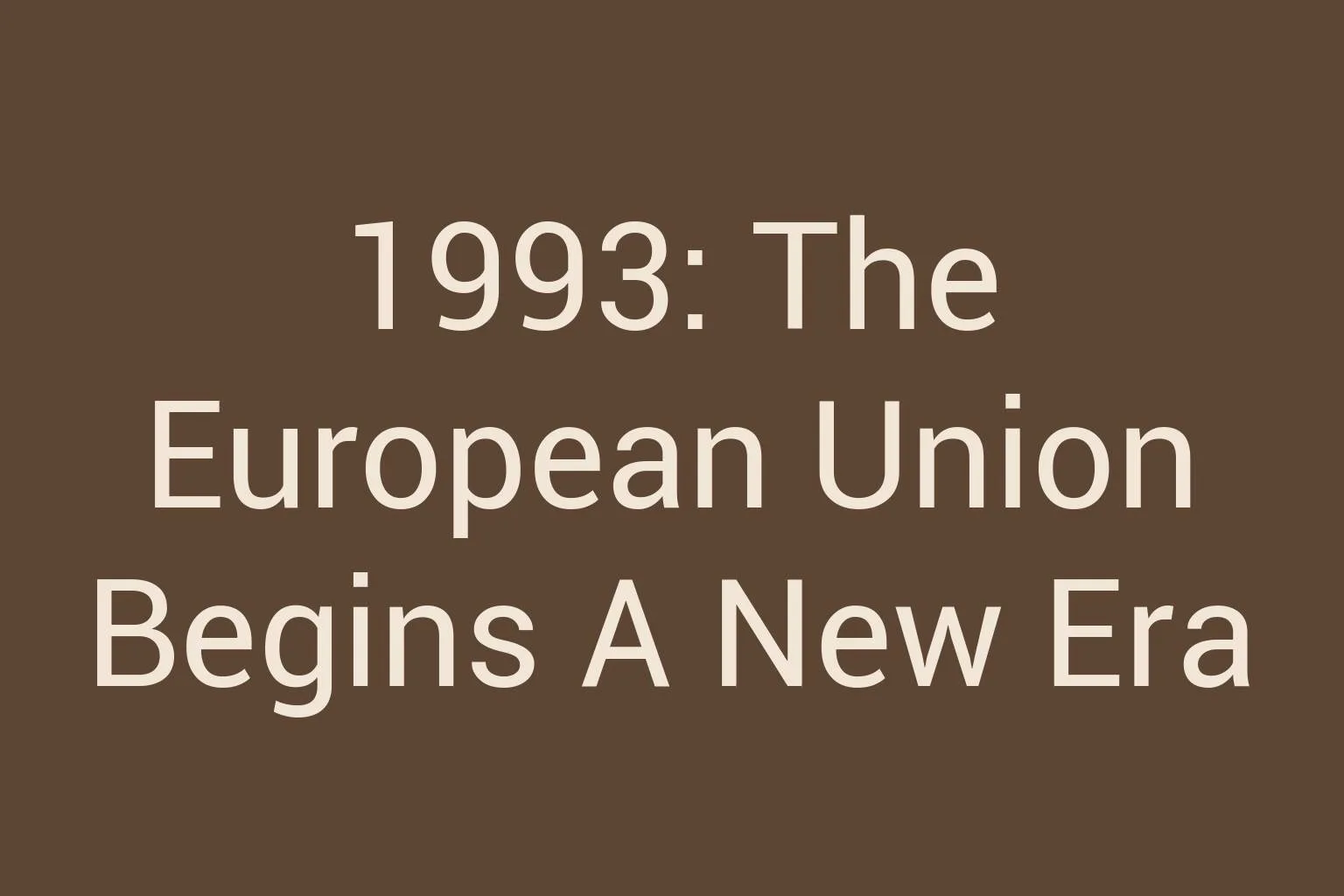 1993-the-european-union-begins-a-new-era