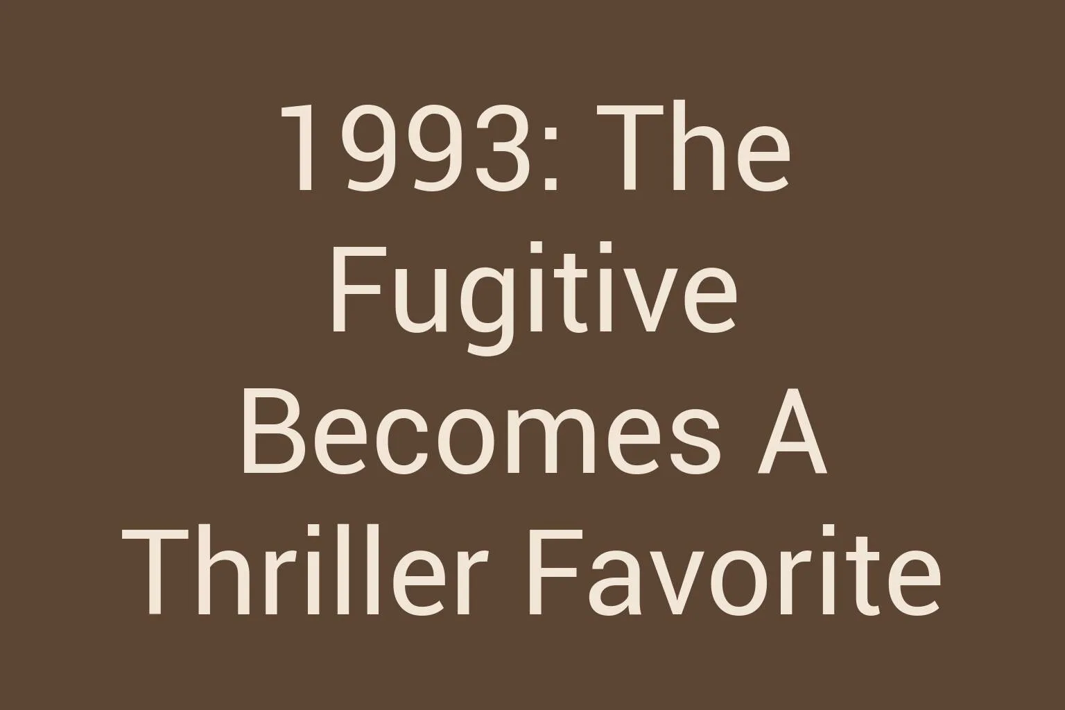 1993-the-fugitive-becomes-a-thriller-favorite
